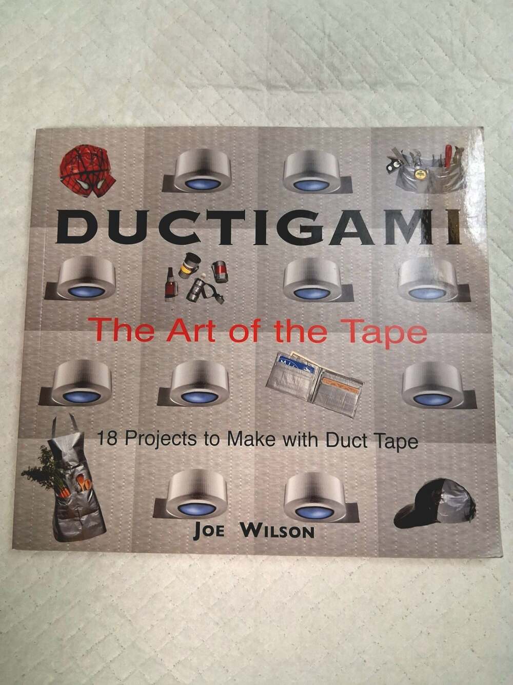 Ductigami: The Art of the Tape by Joe Wilson